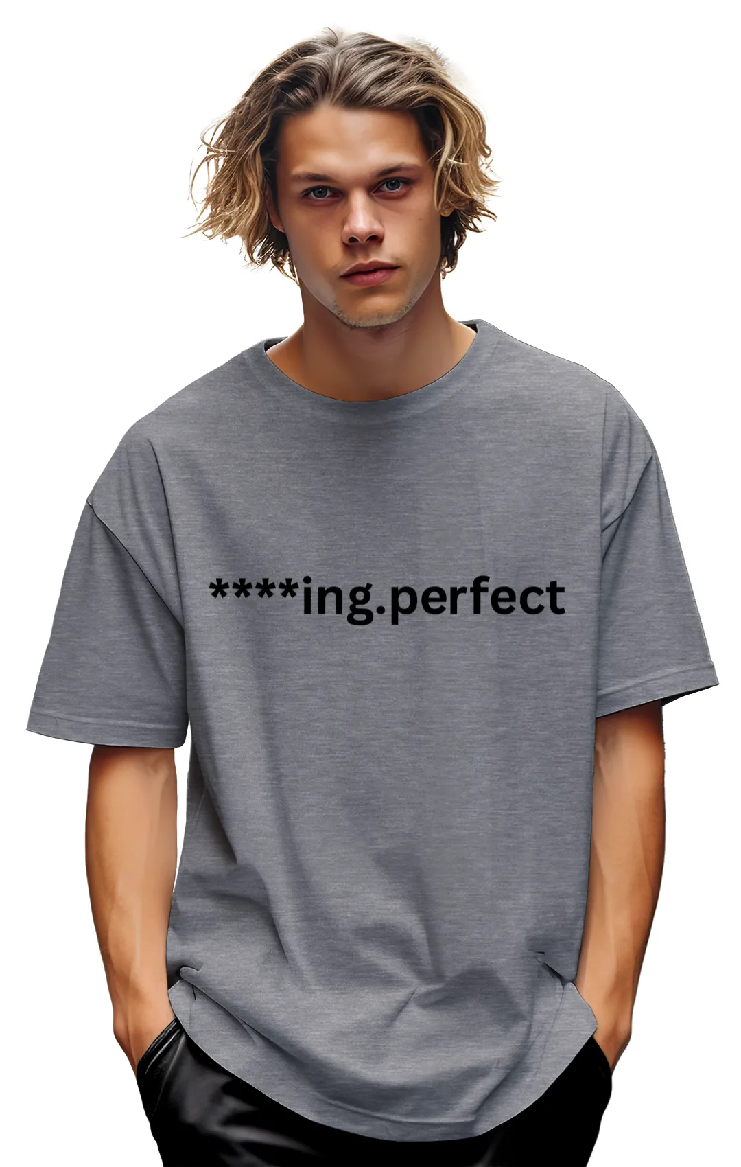 Men's "F***ing Perfect" T-Shirt | Bold Statement Tee