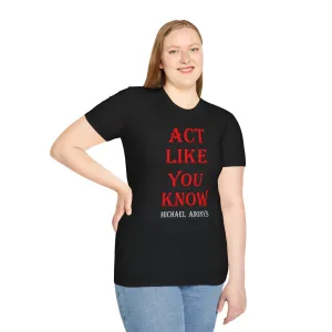 Michael Adonys  Act Like You Know Unisex Softstyle TShirt