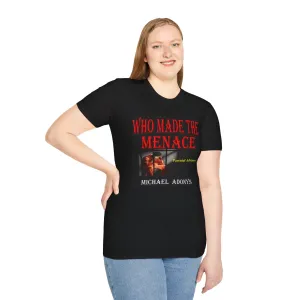 Michael Adonys  Who Made The Menace  Unisex Softstyle T-Shirt