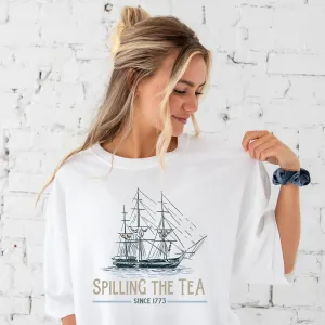 Spilling the Tea Since 1773 Comfort Colors T-Shirt