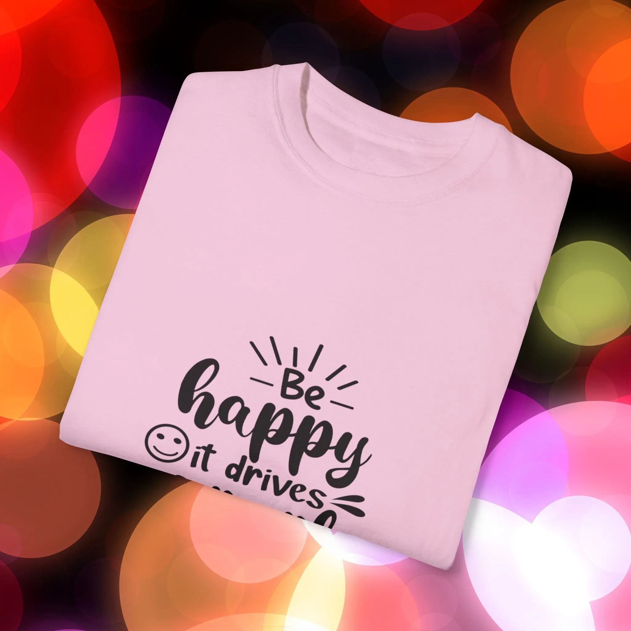 T-shirt Be Happy Quote