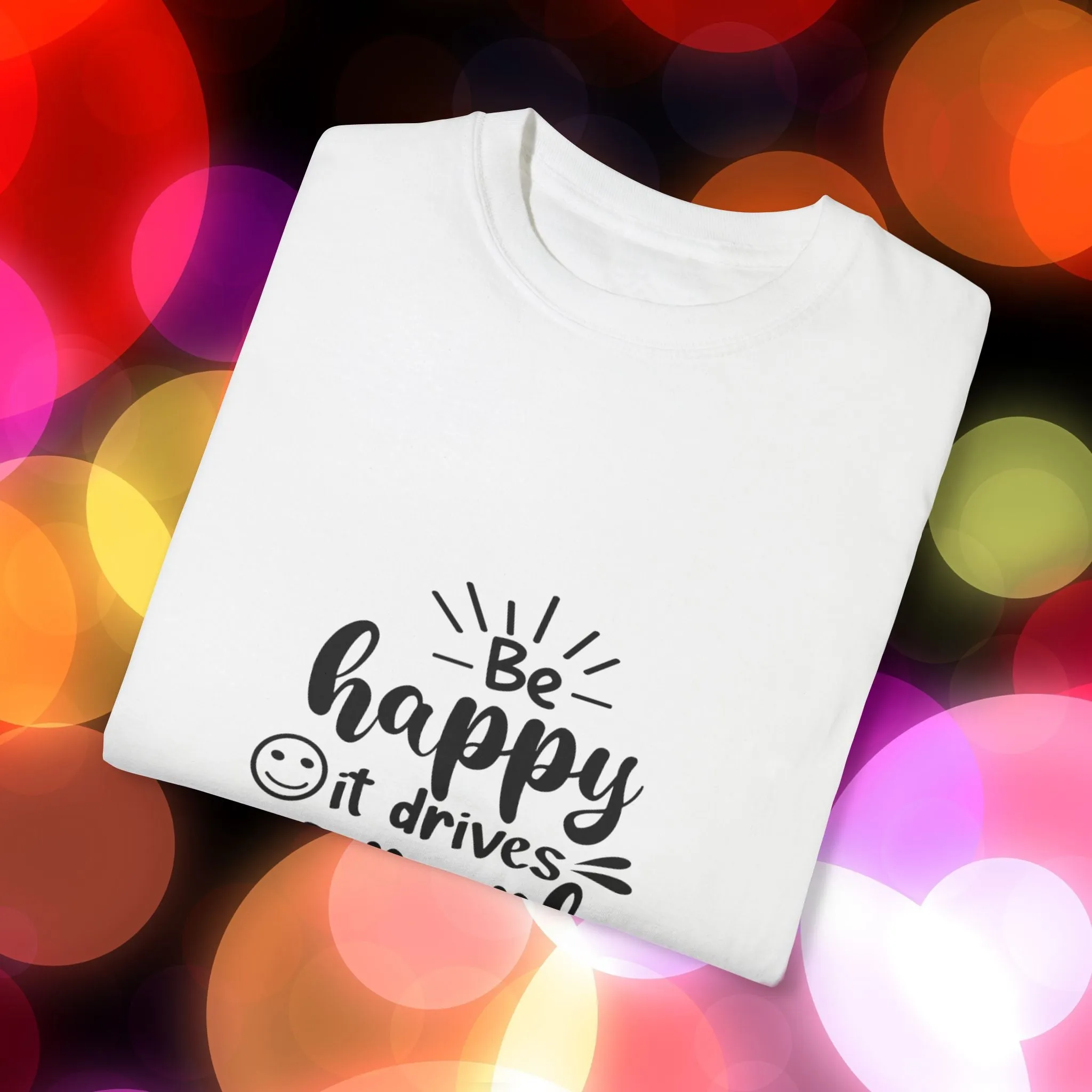 T-shirt Be Happy Quote